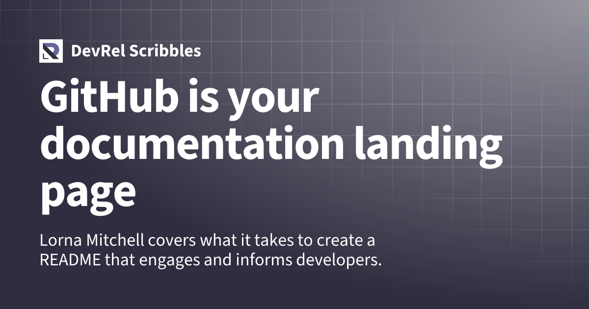 GitHub is your documentation landing page | DevRel Scribbles