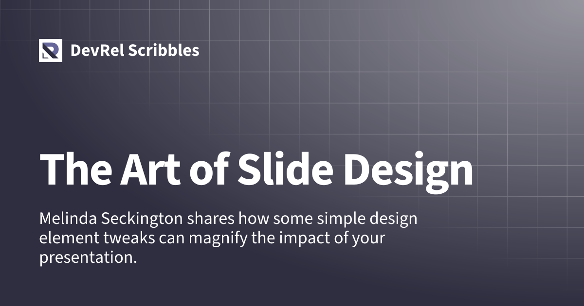 The Art of Slide Design | DevRel Scribbles